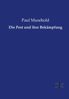 Die Pest Und Ihre BekäMpfung Paul Musehold Taschenbuch 332 S. Deutsch 2019