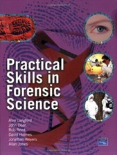 Practical Skills in Forensic Science-Alan Langford,John Dean,Rob Reed,David Hol