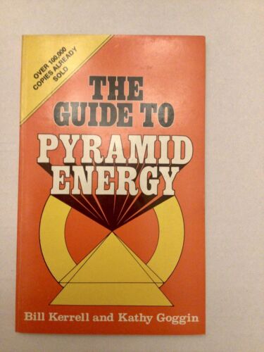 The Guide to Pyramid Energy,Bill Kerrell and Kathy Goggin 1977 Trade Paperback - Imagen 1 de 3
