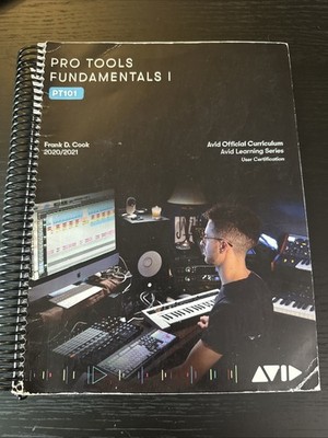 Pro Tools Fundamentals 1 By Frank Cook, For Pro Tools 2020.3 Software