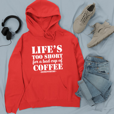 Life Is Too Short For A Bad Cup Of Coffee Hoodie Funny Café Lover Gift