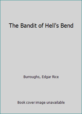 The Bandit of Hell's Bend by Edgar Rice Burroughs