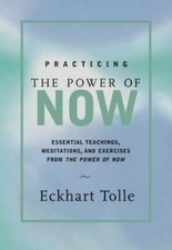 Practicing the Power of Now: Essential Teachings, Meditations, and E