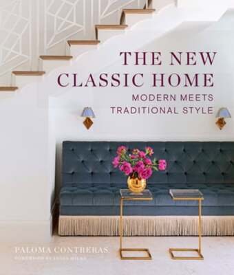 The New Classic Home: Modern Meets Traditional Style by Paloma Contreras: New