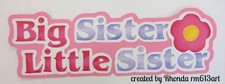 Big Sister/Lil Sister paper piecing title premade scrapbook page Rhonda rm613art