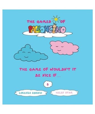 The Game of Wouldn't be Nice if... [The Games of Palloncino, Band 5], Sbrinci, L