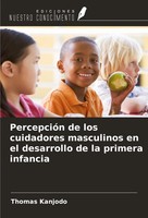 PercepcióN De Los Cuidadores Masculinos En El Desarrollo De La Primera Infancia