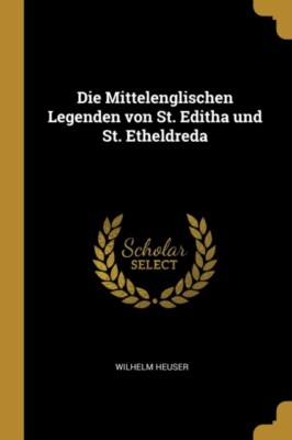 Heuser - Die Mittelenglischen Legenden von St. Editha und St. Etheldre - X555z