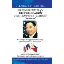 Life Experiences of a First-Generation Mestizo (Filipin - Hardback NEW Mpa, Alfo