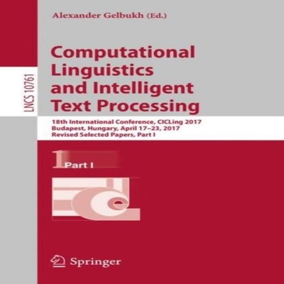 Computational Linguistics and Intelligent Text Processing 18th In