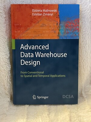 Advanced Data Warehouse Design :From Conventional To Spatial & Temporal Appl..