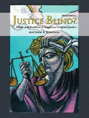 Justice Blind? Ideals and Realities of American Criminal Justice (3rd E - GOOD