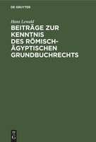 BeiträGe Zur Kenntnis Des RöMisch-äGyptischen Grundbuchrechts Hans Lewald