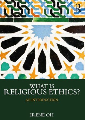 What is Religious Ethics?: An Introduction by Irene Oh (English) Paperback Book