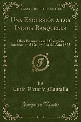 Una Excursin a los Indios Ranqueles: Obra Premiad