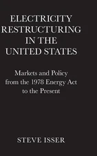 Electricity Restructuring in the United States: Markets and Policy from the 1978