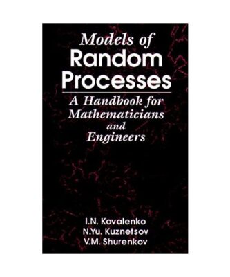 Models of Random Processes: A Handbook for Mathematicians and Engineers, I. N. K