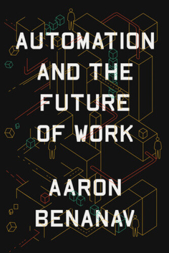 Thumbnail - Automation And The Future Of Work By Benanav, Aaron