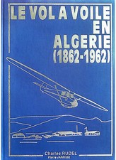 Le vol à voile en Algérie 1862-1962 ( aviation Algérie planeur)