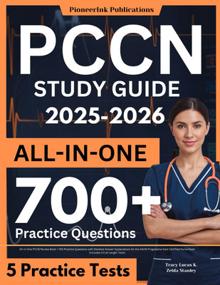 PCCN Study Guide 2025-2026: All-In-One PCCN Review Book + 700 Practice Questions