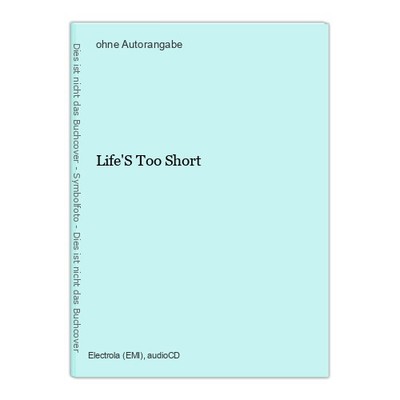 Life'S Too Short