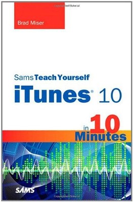 Sams Teach Yourself iTunes 10 In 10 Minuten Taschenbuch Brad Miser