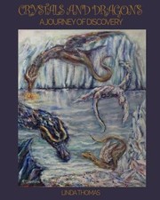 Crystals and Dragons: A Journey of Discovery by Linda Thomas [Paperback]