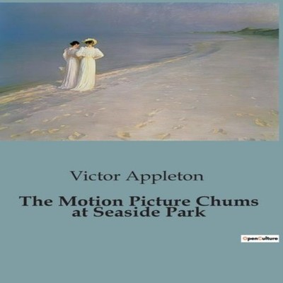 The Motion Picture Chums at Seaside Park Victor Appleton Paperbac