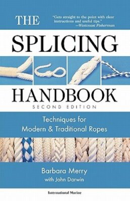 The Splicing Handbook: Techniques for Modern and Traditional Ropes by Merry: New