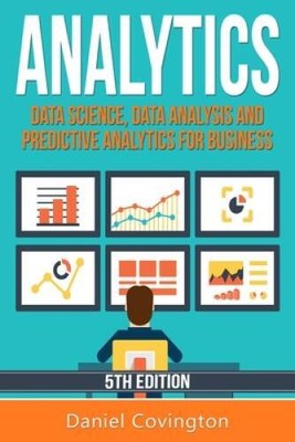 Analytics: Data Science, Data Analysis and Predictive Analytics  - VERY GOOD