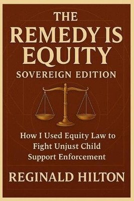 The Remedy Is Equity: How I took Child Support Enforcement to the Court of Consc