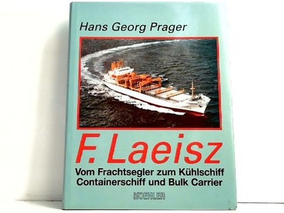 F. Laeisz: Vom Frachtensegler zum Bulk Carrier. Prager, Hans Georg: 280322
