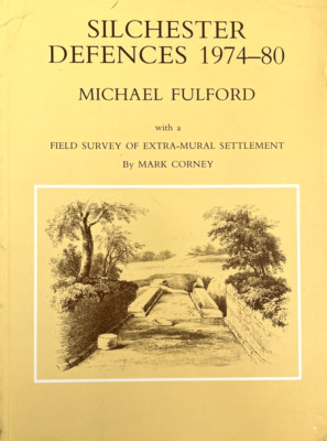 Silchester Defences 1974-80 by Michael Fulford 1984 Alan Sutton 1st Edition