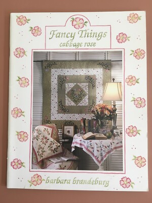 Fancy Things From Cabbage Rose By Barbara Brandeburg