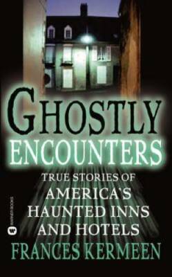 Ghostly Encounters: True Stories of America's Haunted Inns and Hotels - GOOD