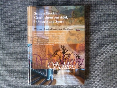 Schloss Wocklum - Geschichten von Adel, Industrie und Sport