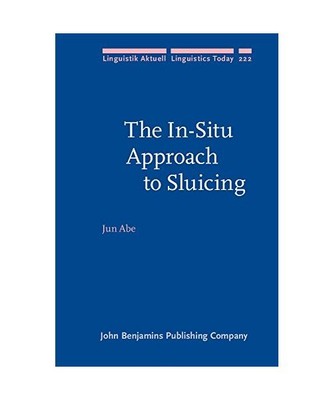 The In-Situ Approach to Sluicing, Jun (University of Tokyo, Japan) Abe