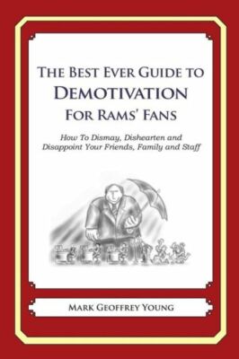 The Best Ever Guide To Demotivation For Rams' Fans: How To Dismay, Disheart...