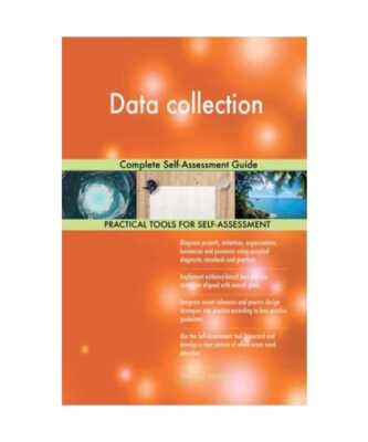 Data collection Complete Self-Assessment Guide, Gerardus Blokdyk