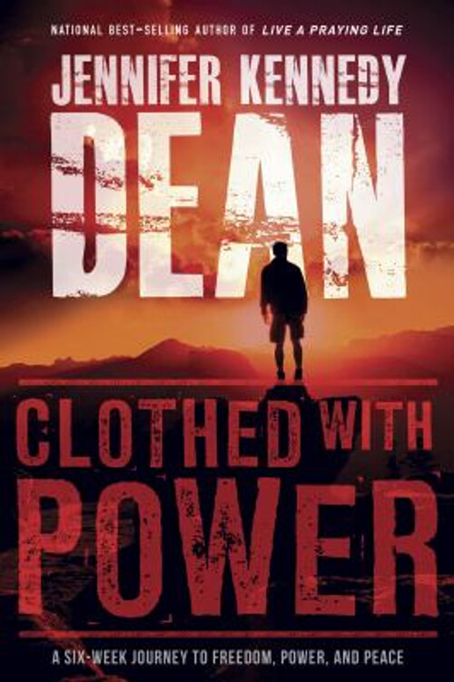 Clothed with Power: A Six-Week Journey to Freedom and Peace