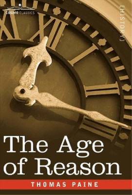 Thomas Paine The Age of Reason (Gebundene Ausgabe) Cosimo Classics History