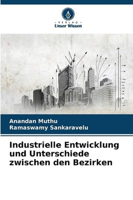 Industrielle Entwicklung und Unterschiede zwischen den Bezirken by Anandan Muthu
