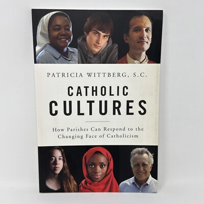 Catholic Cultures : How Parishes Can Respond to the Changing Face of Catholicism