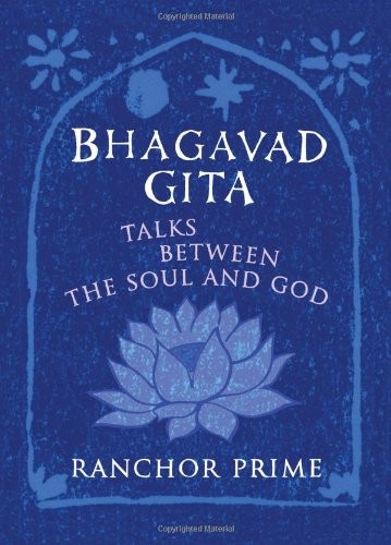 Bhagavad Gita: Talks Between the Soul and God-Ranchor Prime,Char