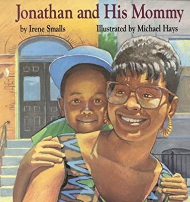 Jonathan and His Mommy Library Binding I., Smalls, Irene Smalls