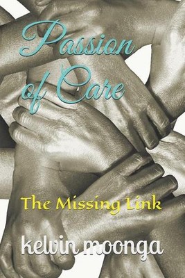 Passion of Care: The Missing Link by Kelvin C. Moonga (English) Paperback Book