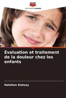 ÉValuation Et Traitement De La Douleur Chez Les Enfants Halefom Kahsay