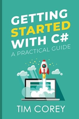 Getting Started with C#: A Practical Guide, Corey, Tim