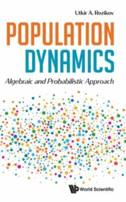 POPULATION DYNAMICS: ALGEBRAIC AND PROBABILISTIC APPROACH, Utkir a Rozikov, Good