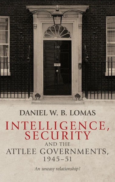 Daniel Lomas | Intelligence, Security And The Attlee Governments, 1945-51 | Buch-image
